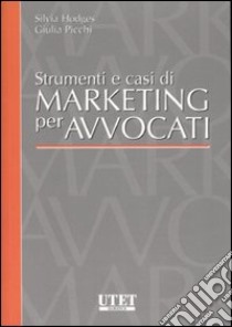 Strumenti e casi di marketing per avvocati libro di Hodges Silvia; Picchi Giulia