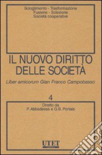 Il nuovo diritto delle società. Vol. 4: Scioglimento, trasformazione, fusione, scissione, società cooperative libro