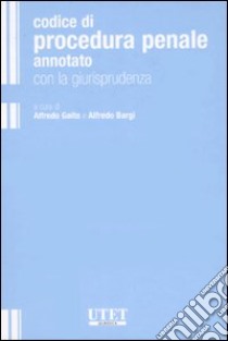 Codice di procedura penale annotato con la giurisprudenza libro di Gaito A. (cur.); Bargi A. (cur.)