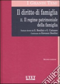 Il diritto di famiglia. Vol. 2: Regime patrimoniale della famiglia libro di Bonilini Giovanni; Cattaneo Giovanni