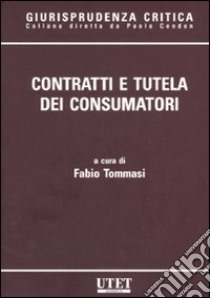 Contratti e tutela dei consumatori libro di Tommasi F. (cur.)