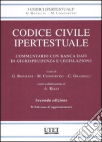 Codice civile ipertestuale. Commentario con banca dati di giurisprudenza e legislazione. Con CD-ROM libro di Bonilini G. (cur.); Confortini M. (cur.); Granelli C. (cur.)