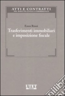 Trasferimenti immobiliari e imposizione fiscale libro di Rossi Enzo