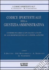 Codice ipertestuale della giustizia amministrativa. Con CD-ROM libro