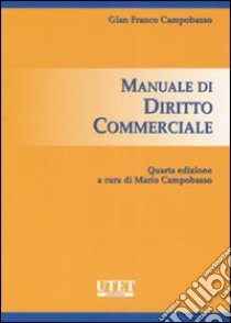 Manuale di diritto commerciale libro di Campobasso Gian Franco; Campobasso M. (cur.)