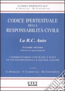 Codice ipertestuale della responsabilità civile. La RC auto. Aggiornamento. Con CD-ROM libro di Bonilini G. (cur.); Carnevali U. (cur.); Confortini M. (cur.)