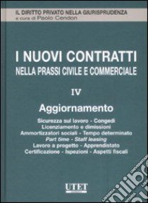 I nuovi contratti nella prassi civile e commerciale. Vol. 4: Aggiornamento libro di Sella M. (cur.)