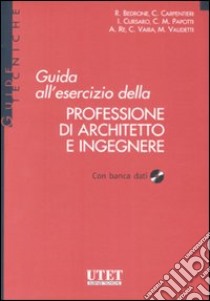 Guida all'esercizio della professione di architetto e ingegnere. Con CD-ROM libro di Re A. (cur.)