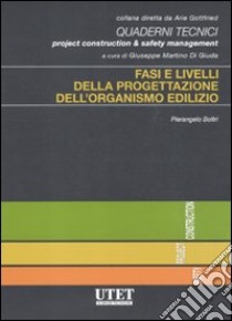 Fasi e livelli della progettazione dell'organismo edilizio libro di Boltri Pierangelo