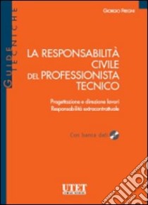 La responsabilità civile del professionista tecnico. Con CD-ROM libro di Fregni Giorgio