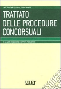 Trattato delle procedure concorsuali. Vol. 2: Le azioni revocatorie. I rapporti preesistenti libro di Ghia L. (cur.); Piccininni C. (cur.); Severini F. (cur.)