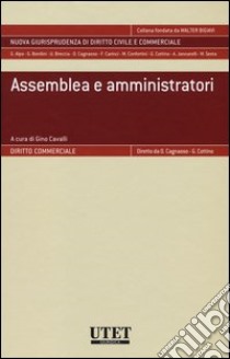 Assemblea e amministratori libro di Cavalli G. (cur.)