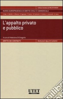 L'appalto privato e pubblico libro di Di Gregorio Valentina