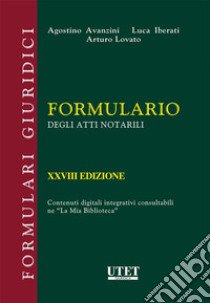 Formulario degli atti notarili libro di Avanzini Agostino; Iberati Luca; Lovato Arturo