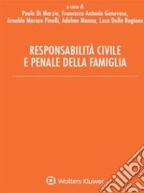 Responsabilità civile e penale della famiglia libro di Di Marzio P. (cur.); Genovese F. A. (cur.); Morace Pinelli A. (cur.)