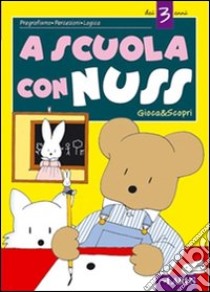 A scuola con Nuss dai 3 anni libro