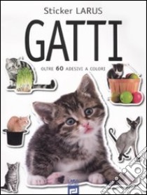 Gatti. Con adesivi. Ediz. illustrata libro