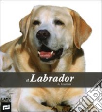 Il labrador. Ediz. illustrata libro di Fournier Alain