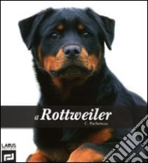 Il rottweiler. Ediz. illustrata libro di Pacheteau Claude