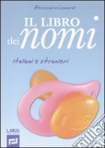 Il Libro dei nomi italiani e stranieri libro di Leonardi Alessandra