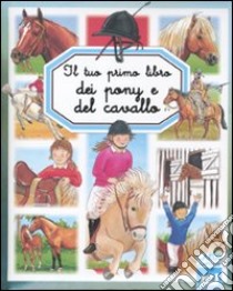 Il tuo primo libro dei pony e del cavallo libro di Beaumont Emilie