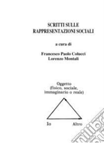 Scritti sulle rappresentazioni sociali libro di Colucci Paolo F.