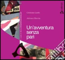 Un'avventura senza pari libro di Lardo Cristiana; Merola Adriana