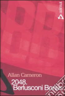 2048. Berlusconi Bonus. Prima stesura della confessione di Adolphus Hibbert libro di Cameron Allan