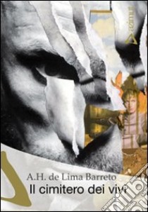 Il cimitero dei vivi libro di De Lima Barreto Alfonso H.