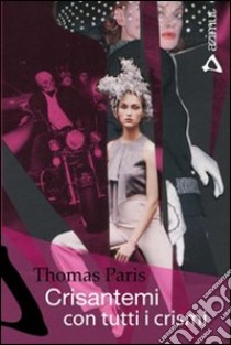 Crisantemi con tutti i crismi libro di Paris Thomas