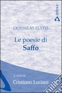 Le poesie di Saffo libro di Elitis Odisseas; Luciani C. (cur.)