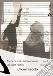 Tuttominuscolo libro di Ciammaruconi Maria Teresa