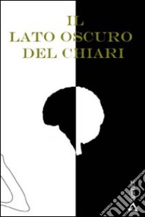 Il Lato oscuro del Chiari libro