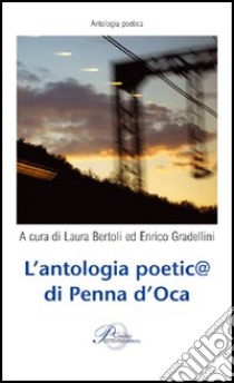 L'antologia poetica di Penna d'Oca libro