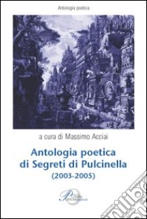 L'antologia poetica di «Segreti di Pulcinella» libro