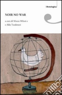 Noir no war libro di Milani M. (cur.); Teodorani A. (cur.)