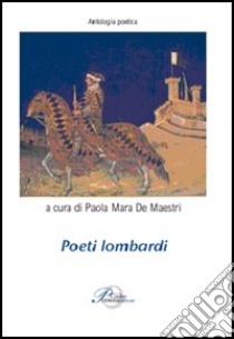 Poeti lombardi libro di De Maestri P. M. (cur.)