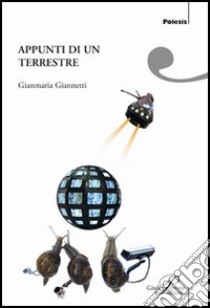 Appunti di un terrestre libro di Giannetti Gianmaria