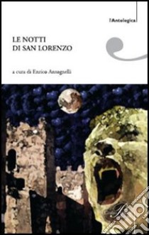 Le notti di san Lorenzo libro di Antognelli E. (cur.)