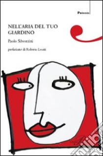 Nell'aria del tuo giardino libro di Silvestrini Paolo