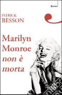 Marilyn Monroe non è morta libro di Besson Patrick