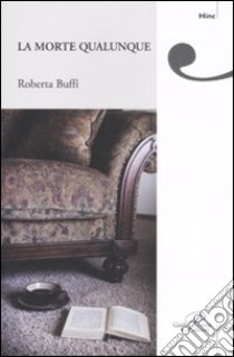 La morte qualunque libro di Buffi Roberta