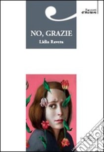 No, grazie libro di Ravera Lidia