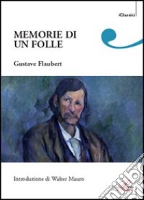 Memorie di un folle libro di Flaubert Gustave