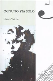 Ognuno sta solo libro di Valerio Chiara