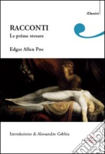 Racconti. Le prime stesure libro di Poe Edgar Allan