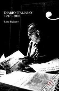 Diario italiano (1997-2006) libro di Siciliano Enzo