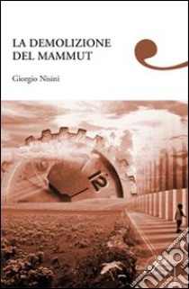 La demolizione del mammut libro di Nisini Giorgio