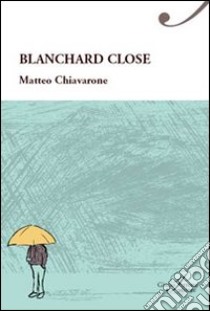 Blanchard close libro di Chiavarone Matteo