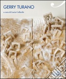 Gerry Turano. Ediz. illustrata libro di Collarile L. (cur.)